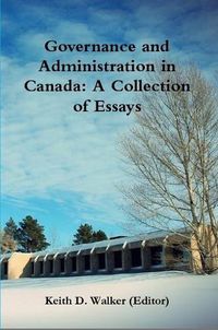 Cover image for Governance and Administration in Canada: Collection of Essays