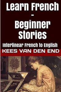 Cover image for Learn French - Beginner Stories: Interlinear French to English