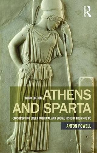 Cover image for Athens and Sparta: Constructing Greek Political and Social History from 478 BC