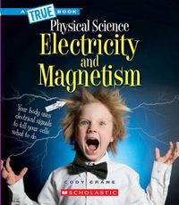 Cover image for Electricity and Magnetism (a True Book: Physical Science) (Library Edition)