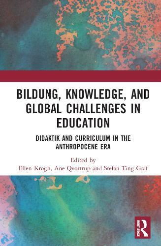 Cover image for Bildung, Knowledge, and Global Challenges in Education: Didaktik and Curriculum in the Anthropocene Era