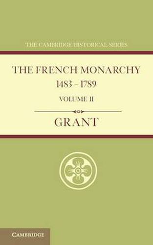 Cover image for The French Monarchy 1483-1789: Volume 2