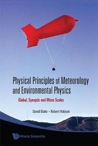 Cover image for Physical Principles Of Meteorology And Environmental Physics: Global, Synoptic And Micro Scales