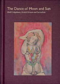 Cover image for The Dance of Moon and Sun: Ithell Colquhoun, British Women and Surrealism