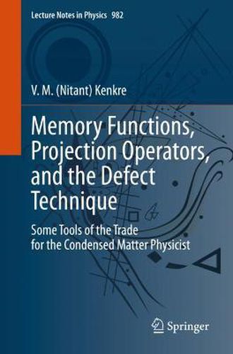 Cover image for Memory Functions, Projection Operators, and the Defect Technique: Some Tools of the Trade for the Condensed Matter Physicist