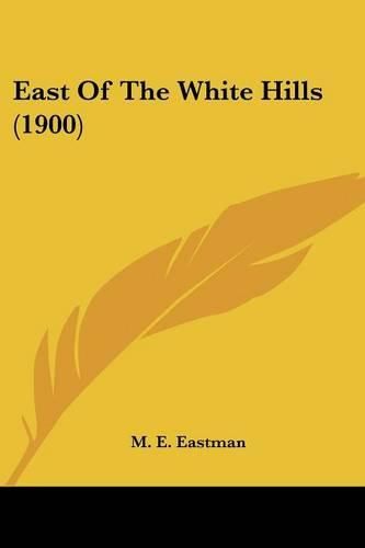 Cover image for East of the White Hills (1900)