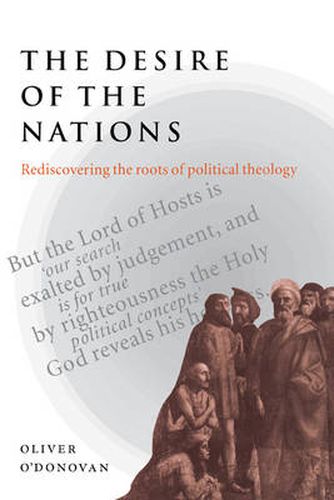 Cover image for The Desire of the Nations: Rediscovering the Roots of Political Theology