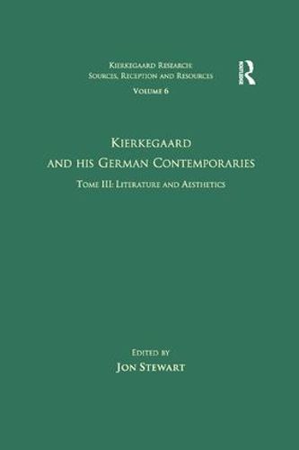 Cover image for Volume 6, Tome III: Kierkegaard and His German Contemporaries - Literature and Aesthetics