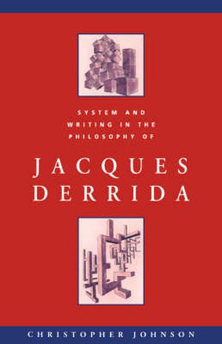 Cover image for System and Writing in the Philosophy of Jacques Derrida