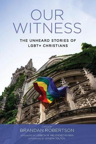 Our Witness: The Unheard Stories of Lgbt+ Christians