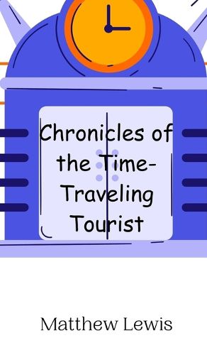 Cover image for Chronicles of the Time-Traveling Tourist