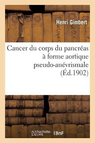 Cover image for Cancer Du Corps Du Pancreas A Forme Aortique Pseudo-Anevrismale