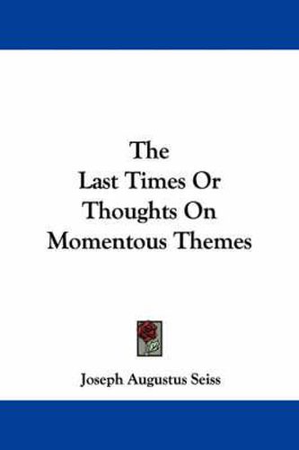 Cover image for The Last Times or Thoughts on Momentous Themes