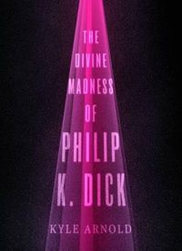 Cover image for The Divine Madness of Philip K. Dick