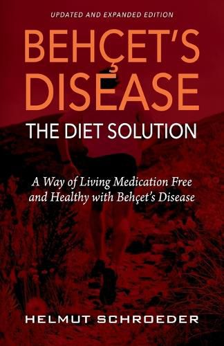 Cover image for Beh&#1194;et's Disease/The Diet Solution: A Way of Living Medication Free and Healthy with Beh&#1195;et's Disease