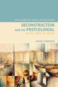 Cover image for Deconstruction and the Postcolonial: At the Limits of Theory