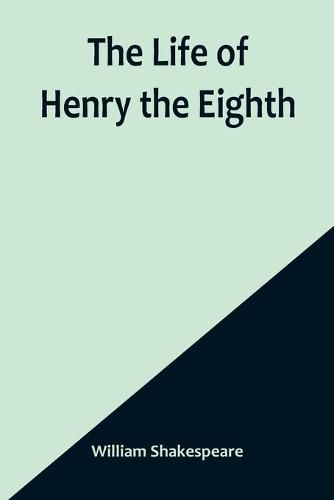 Cover image for The Life of Henry the Eighth