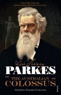 Cover image for Sir Henry Parkes: The Australian Colossus