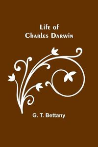 Cover image for Life of Charles Darwin