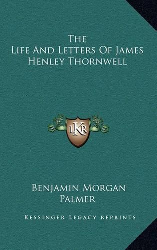 The Life and Letters of James Henley Thornwell