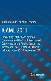 Cover image for ICAME 2011: Proceedings of the 31st International Conference on the Applications of the Moessbauer Effect (ICAME 2011) held in Tokyo, Japan, 25-30 September 2011