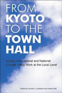 Cover image for From Kyoto to the Town Hall: Making International and National Climate Policy Work at the Local Level