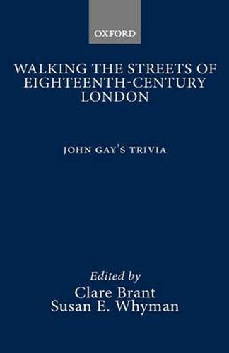 Cover image for Walking the Streets of Eighteenth-Century London: John Gay's Trivia (1716)