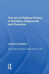 Cover image for The Art of Political Fiction in Hamilton, Edgeworth, and Owenson