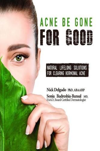 Cover image for Acne Be Gone for Good: Natural Lifelong Solutions for Clearing Hormonal Acne