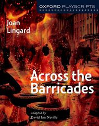 Cover image for Oxford Playscripts: Across the Barricades