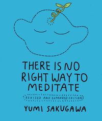 Cover image for There is No Right Way to Meditate: And Other Lessons