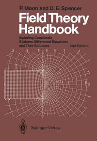 Cover image for Field Theory Handbook: Including Coordinate Systems, Differential Equations and Their Solutions