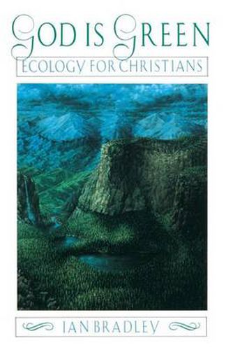 Cover image for God Is Green: Ecology for Christians