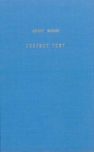 Cover image for Geofroy Tory, peintre et graveur, premier imprimeur royal, reformateur de l'orthographe et de la typographie sous Francois I