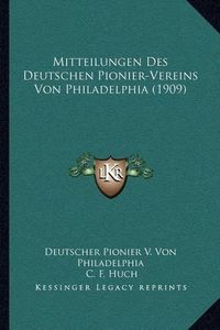 Cover image for Mitteilungen Des Deutschen Pionier-Vereins Von Philadelphia (1909)