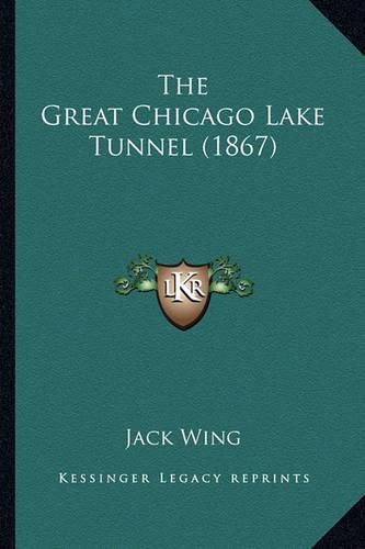 The Great Chicago Lake Tunnel (1867)