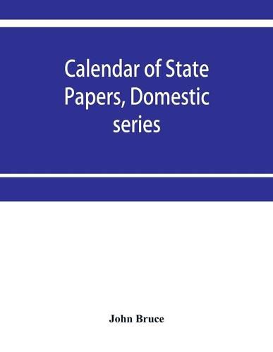 Cover image for Calendar of State Papers, Domestic series, of the reign of Charles I 1631-1633.