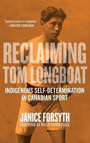 Cover image for Reclaiming Tom Longboat: Indigenous Self-Determination in Canadian Sport