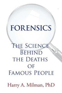 Cover image for Forensics: The Science Behind the Deaths of Famous People