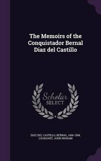 Cover image for The Memoirs of the Conquistador Bernal Diaz del Castillo