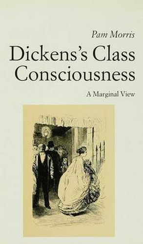 Cover image for Dickens's Class Consciousness: A Marginal View