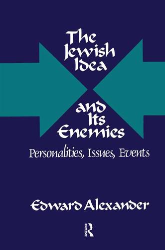 Cover image for The Jewish Idea and Its Enemies: Personalities, Issues, Events