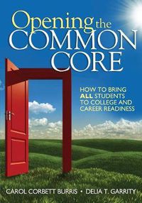 Cover image for Opening the Common Core: How to Bring ALL Students to College and Career Readiness
