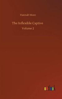 Cover image for The Inflexible Captive: Volume 2