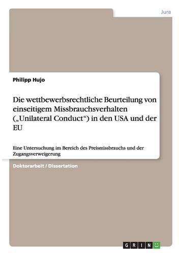 Cover image for Die wettbewerbsrechtliche Beurteilung von einseitigem Missbrauchsverhalten ( Unilateral Conduct) in den USA und der EU