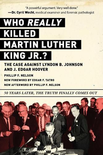 Who REALLY Killed Martin Luther King Jr.?: The Case Against Lyndon B. Johnson and J. Edgar Hoover