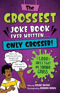 Cover image for The Grossest Joke Book Ever Written... Only Grosser!