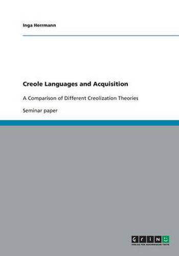 Cover image for Creole Languages and Acquisition: A Comparison of Different Creolization Theories