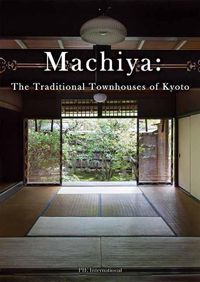 Cover image for Machiya: The Traditional Townhouses of Kyoto