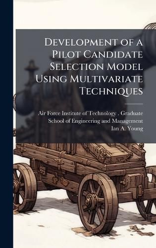 Cover image for Development of a Pilot Candidate Selection Model Using Multivariate Techniques